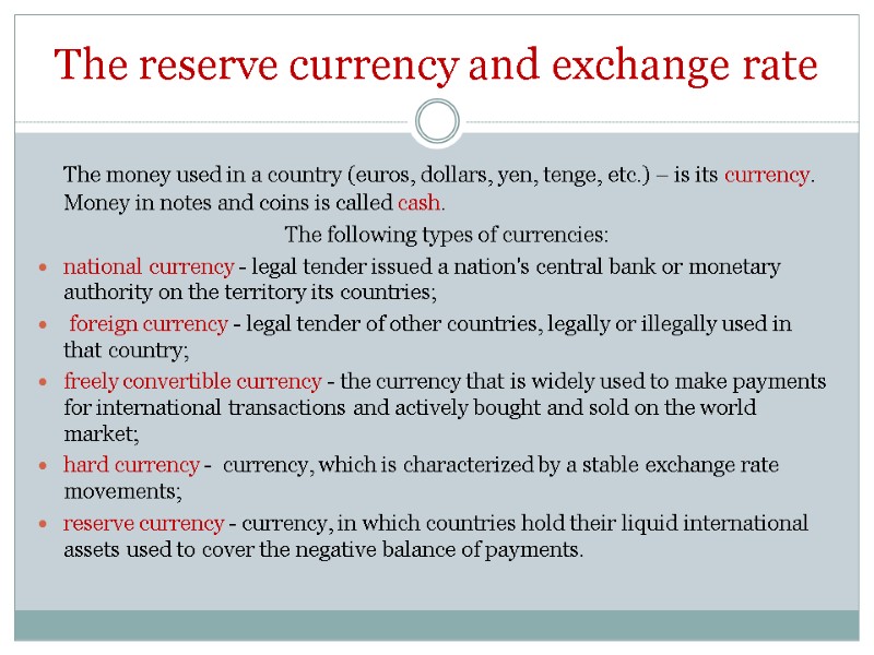 The reserve currency and exchange rate  The money used in a country (euros,